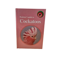 Beginners Guide To Cockatoos by David Alderton